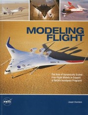 Cover of: Modeling Flight The Role of Dynamically Scaled FreeFlight Models in Support of NASAs Aerospace Programs