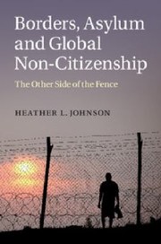 Borders Asylum and Global Noncitizenship by Heather L. Johnson