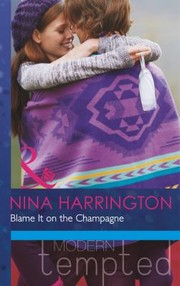 Cover of: Blame It on the Champagne Mills  Boon Modern Tempted Girls Just Want to Have Fun  Book 3