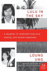 Cover of: Lulu In The Sky A Daughter Of Cambodia Finds Love Healing And Double Happiness
