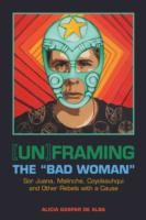 Unframing the Bad Woman by Alicia Gaspar de Alba