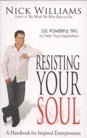 Resisting Your Soul A Handbook for Inspired Entrepreneurs