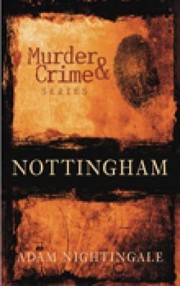 Cover of: Murder and Crime in Nottingham
            
                Murder  Crime