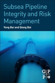 Cover of: Subsea Pipeline Integrity and Risk Management by Yong Bai