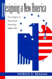 Cover of: Designing a new America: the origins of New Deal planning, 1890-1943