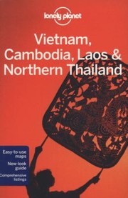 Cover of: Lonely Planet Vietnam Cambodia Laos  Northern Thailand
            
                Lonely Planet Vietnam Cambodia Laos  the Greater Mekong