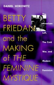 Cover of: Betty Friedan and the Making of "The Feminine Mystique" by Daniel Horowitz