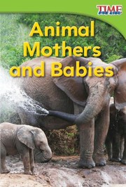 Cover of: Animal Mothers and Babies
            
                Time for Kids Nonfiction Readers Level 14