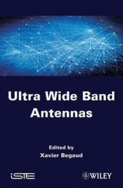 Ultra Wide Band Antennas by Xavier Begaud