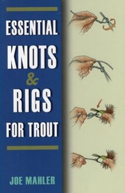 Cover of: Essential Knots  Rigs for Trout