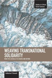 Weaving Transnational Solidarity
            
                Studies in Critical Social Sciences by Katherine O'Donnell
