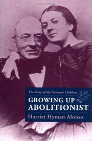 Cover of: Growing up abolitionist by Harriet Hyman Alonso