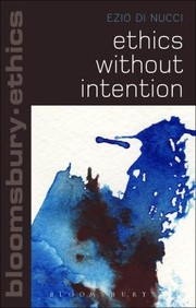 Cover of Ethics Without Intention
            
                Bloomsbury Ethics by Ezio Di Nucci