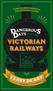 Cover of: Dangerous Days on the Victorian Railways