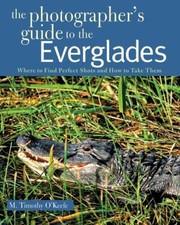 Cover of: The Photographers Guide to the Everglades
            
                Photographers Guide by 