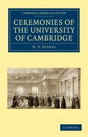 Cover of: Ceremonies of the University of Cambridge
            
                Cambridge Library Collection  Cambridge