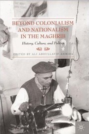 Cover of: Beyond Colonialism and Nationalism in the Maghrib by 