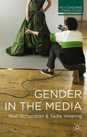 Gender and the Media
            
                Key Concerns in Media Studies by Niall Richardson