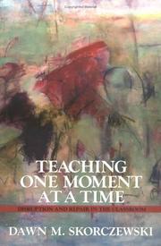 Cover of: Teaching one moment at a time: disruption and repair in the classroom
