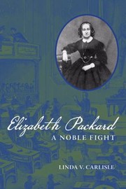 Elizabeth Packard by Linda V. Carlisle