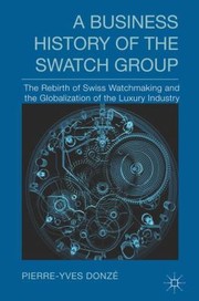 Cover of: A Business History of the Swatch Group