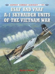 USAF and Vnaf A1 Skyraider Units of the Vietnam War
            
                Combat Aircraft by Byron Hukee