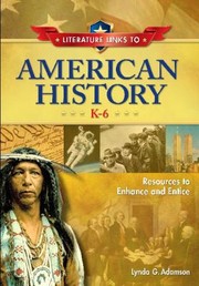 Literature Links to American History K6
            
                Childrens and Young Adult Literature Reference by Lynda G. Adamson