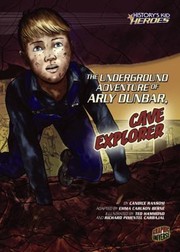 Cover of: The Underground Adventure of Arly Dunbar Cave Explorer
            
                Historys Kid Heroes by 