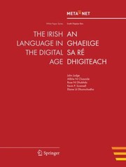 The Irish Language in the Digital Age                            White Paper by John Judge, Ailbhe Ní Chasaide, Rose Ní Dhubhda, Caoimhín Ó Scanaill, Elaine Uí Dhonnchadha
