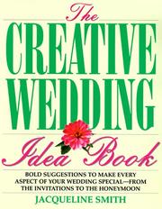 Cover of: The creative wedding idea book: bold suggestions to make every aspect of your wedding special-- from the invitations to the honeymoon