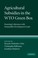 Cover of: Agricultural Subsidies in the Wto Green Box