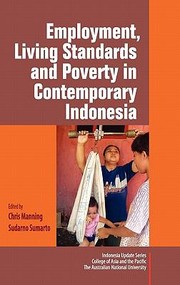 Employment Living Standards and Poverty in Contemporary Indonesia by Chris Manning