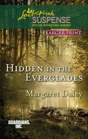 Cover of: Hidden in the Everglades: Love Inspired Large Print Suspense