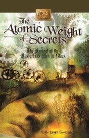 Cover of: The Atomic Weight of Secrets or the Arrival of the Mysterious Men in Black