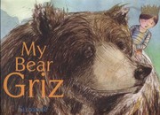 Front cover of My Bear Griz by Suzanne McGinness