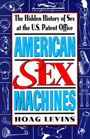 Cover of: American sex machines: the hidden history of sex at the U.S. Patent Office