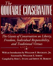 Cover of: The quotable conservative: the giants of conservatism on liberty, freedom, individual responsibility, and traditional virtues