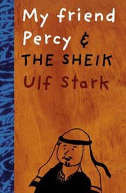 Cover of: My Friend Percy and the Sheik Written by Ulf Stark by 