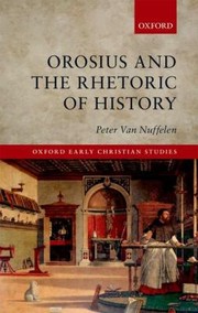 Orosius and the Rhetoric of History by Peter van Nuffelen