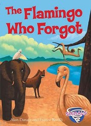 Cover of: The Flamingo Who Forgot Alan Durant and Franco Rivolli by 