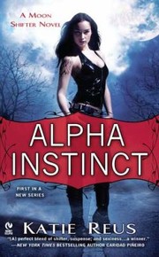 Cover of: Alpha Instinct
            
                Moon Shifter Novel