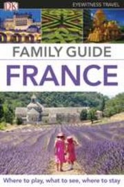 Cover of: Family Guide France
            
                Eyewitness Travel Family Guide