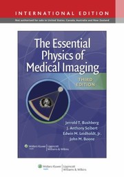 Cover of: The Essential Physics of Medical Imaging Jerrold T Bushberg  Et Al