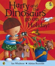 Cover of: Harry and the Bucketful of Dinosaurs Go on Holiday Ian Whybrow by 