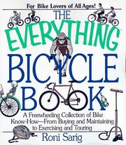 Cover of: The Everything Bicycle Book; A Freewheeling Collection of Bike Know-How-From Buying and Maintaining to Exercising and Touring