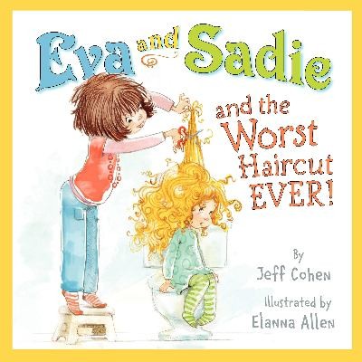 Eva and Sadie and the Worst Haircut Ever by 