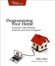 Programming Your Home
            
                Pragmatic Programmers by Mike Riley