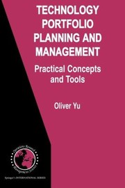 Cover of: Technology Portfolio Planning and Management
            
                International Series in Operations Research  Management Science