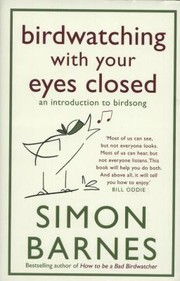 Birdwatching with Your Eyes Closed by Simon Barnes