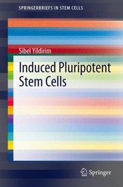 Induced Pluripotent Stem Cells
            
                Springerbriefs in Stem Cells by Sibel Yildirim